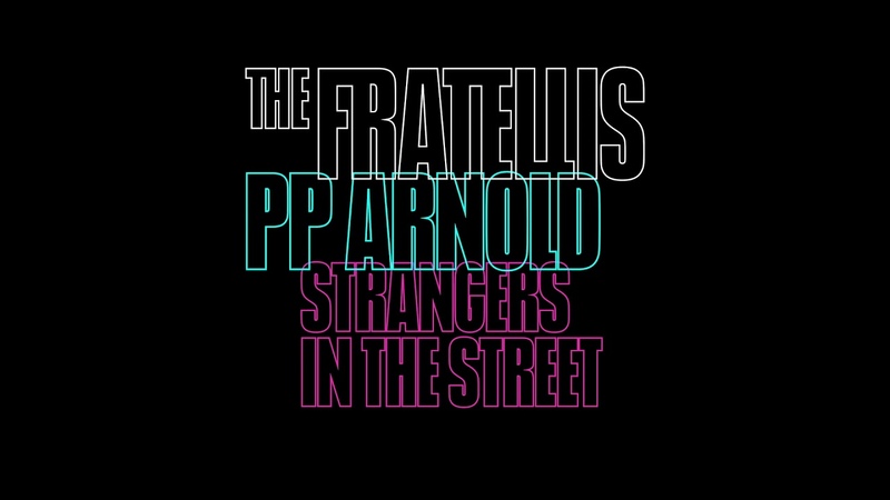 The Fratellis Strangers In The Street (feat. PP Arnold) ( Official