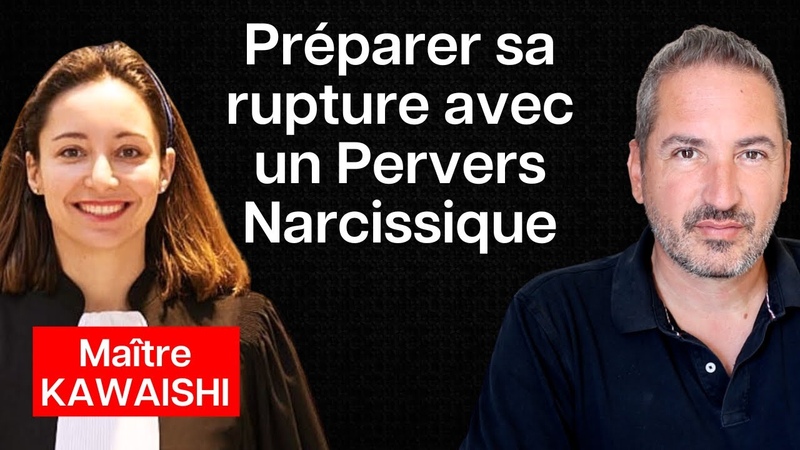 Pre parer sa rupture avec un Pervers Narcissique (vu par une avocate spe cialise