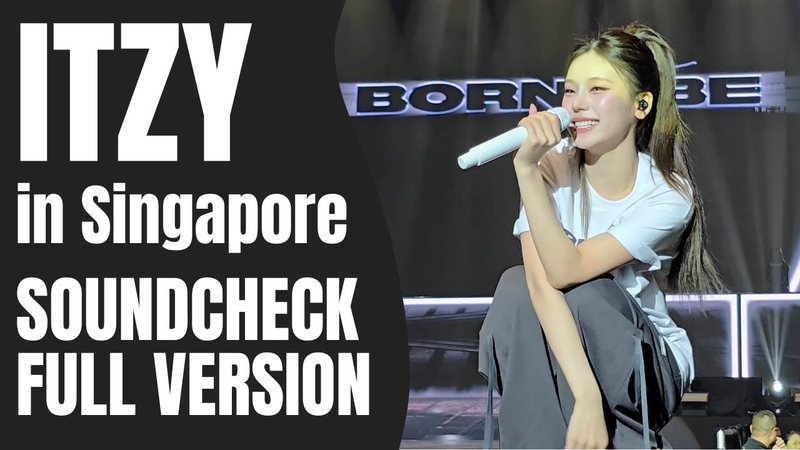 ITZY in Singapore Soundcheck FULL 4 K FAN CAM: ITZY 2 ND WORLD TOUR BORN TO BE (2024, 04,