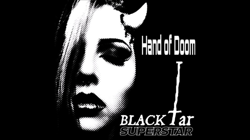 Black Tar Superstar Hand Of Doom ( Single