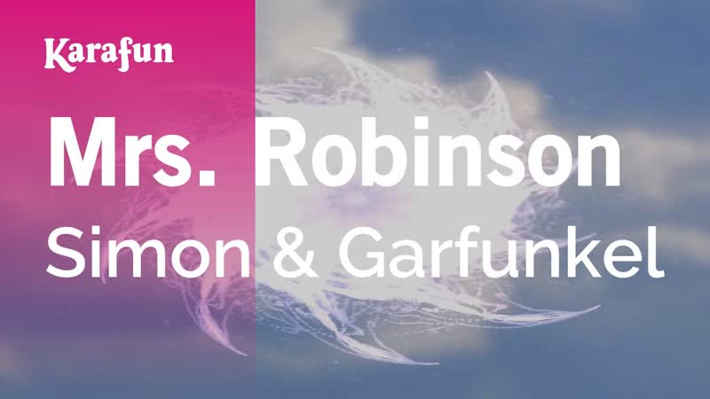 Mrs. Robinson Simon Garfunkel, Karaoke Version, Kara