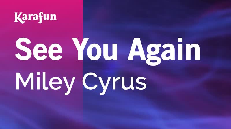 See You Again Miley Cyrus, Karaoke Version, Kara