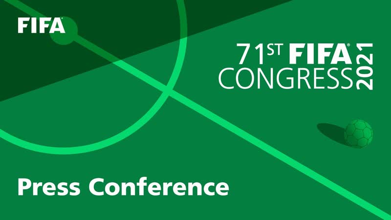 Post 71st FIFA Congress 2021 Press