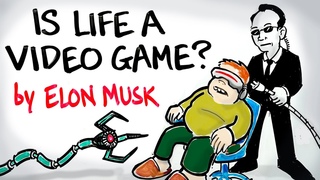 Is Life A Video Game? - Elon Musk