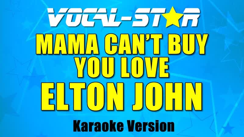 Elton John Mama Cant Buy You Love ( Karaoke Version) with Lyrics HD Vocal Star