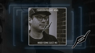 Forbidden Podcast #046 - Minor Forms Guest Mix
