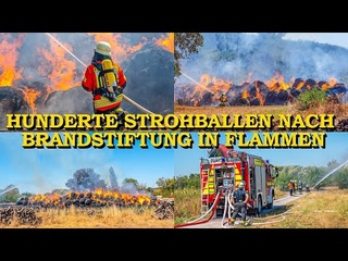 HUNDERTE STROHBALLEN IN FLAMMEN - BRANDSTIFTER SORGT FR FLAMMENINFERNO - | FEUERWEHR im EINSATZ