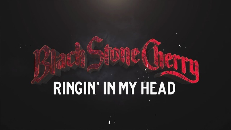 Black Stone Cherry Ringin In My Head ( Official Lyric