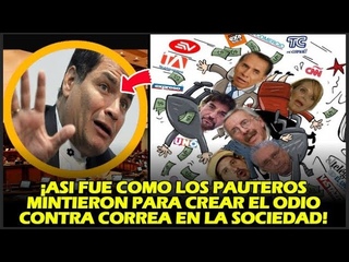ASI FUE COMO LOS PAUTEROS MINTIERON PARA CREAR EL ODIO CONTRA CORREA EN LA SOCIEDAD!