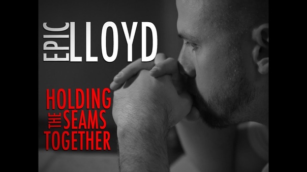 Epic LLOYD Holding the Seams Together (free
