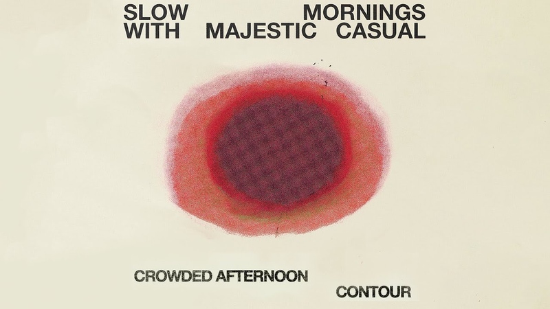 Contour Crowded Afternoon, Slow Mornings with Majestic