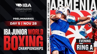 Day 5 | Ring A | Evening session | IBA Junior World Boxing Championships | Yerevan 2023