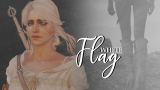 White Flag || Cirilla