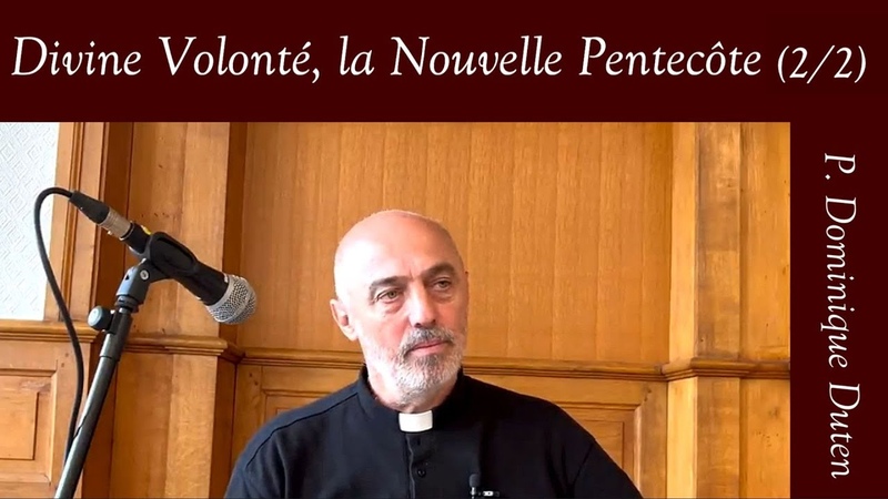 P. Dominique Duten Divine Volonté, la Nouvelle Pentecôte (partie 2,